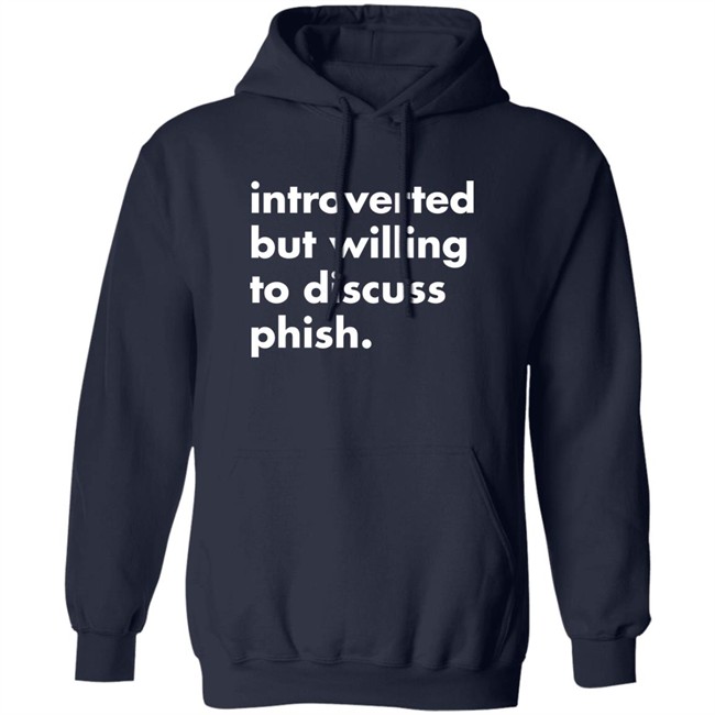 Introverted But Willing To Discuss Phish Shirt Robert Miller Introverted But Willing To Discuss Phish Shirt Robert Miller
