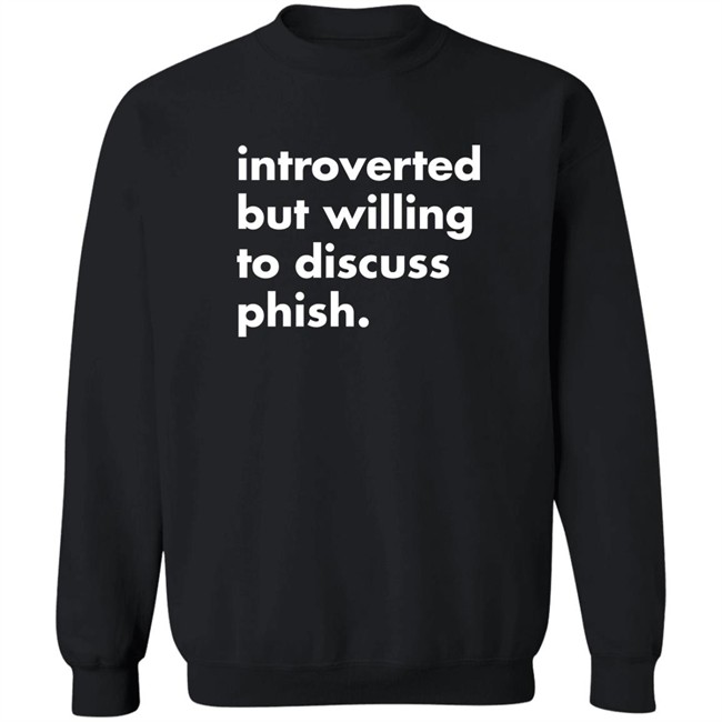 Introverted But Willing To Discuss Phish Shirt Robert Miller Introverted But Willing To Discuss Phish Shirt Robert Miller