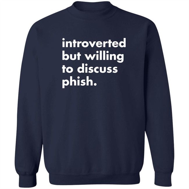 Introverted But Willing To Discuss Phish Shirt Robert Miller Introverted But Willing To Discuss Phish Shirt Robert Miller