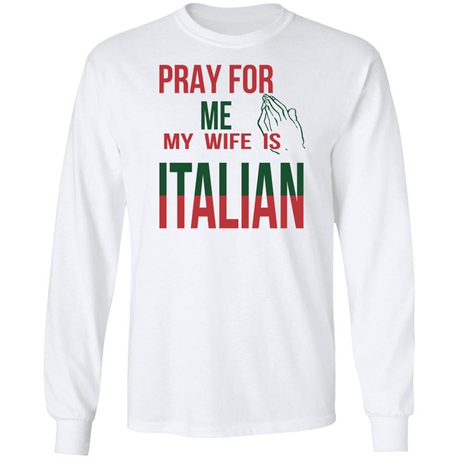 Little Dum Dum Club Pray For Me My Wife Is Italian T Shirt Little Dum Dum Club Pray For Me My Wife Is Italian T Shirt