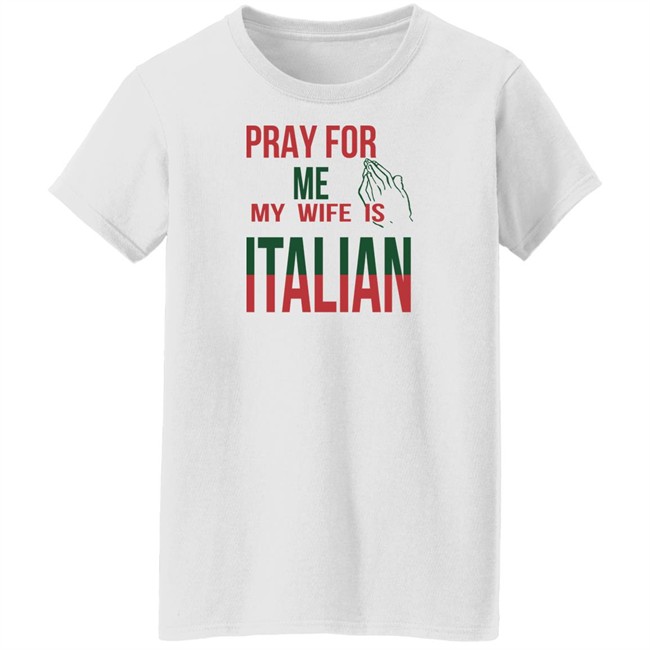 Little Dum Dum Club Pray For Me My Wife Is Italian T Shirt Little Dum Dum Club Pray For Me My Wife Is Italian T Shirt