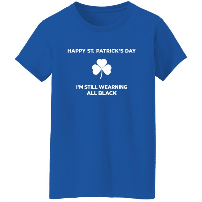 David Draiman Happy St. Patrick's Day Im Still Wearing All Black Shirt David Draiman Happy St. Patrick's Day Im Still Wearing All Black Shirt