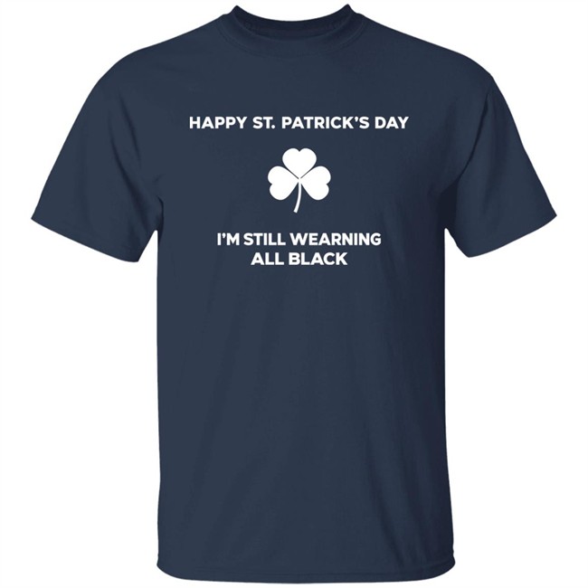 David Draiman Happy St. Patrick's Day Im Still Wearing All Black Shirt David Draiman Happy St. Patrick's Day Im Still Wearing All Black Shirt