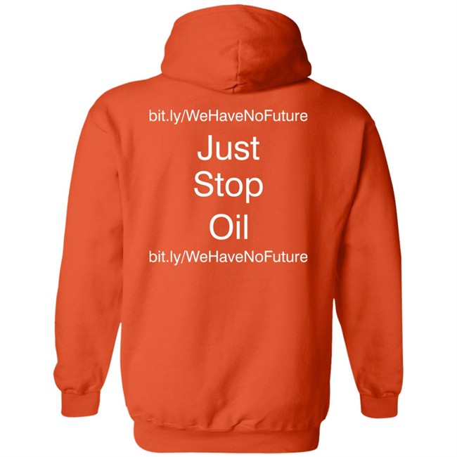 Just Stop Oil We Have Not Future Shirt Orange Premier League Everton Game Against Newcastle Just Stop Oil We Have Not Future Shirt Orange Premier League Everton Game Against Newcastle