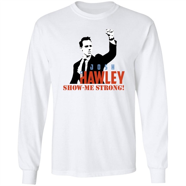 Josh Hawley Show Me Strong Shirt Missouri Josh Hawley Josh Hawley Show Me Strong Shirt Missouri Josh Hawley