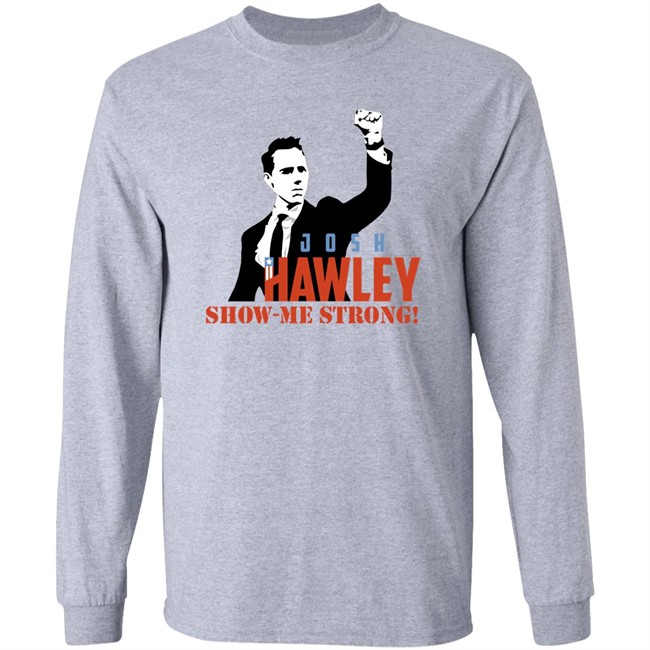 Josh Hawley Show Me Strong Shirt Missouri Josh Hawley Josh Hawley Show Me Strong Shirt Missouri Josh Hawley