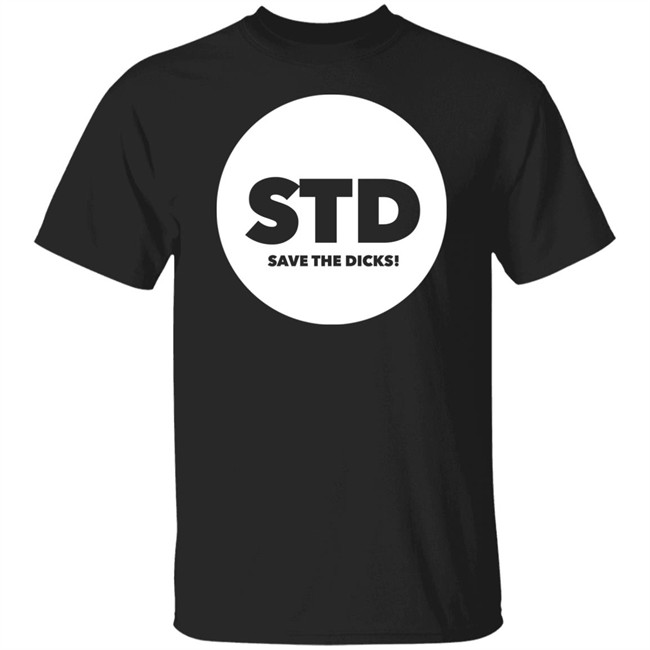 Std Save The Dicks Shirt Std Save The Dicks Shirt