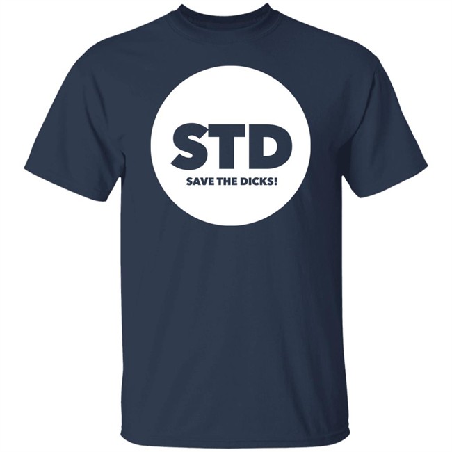 Std Save The Dicks Shirt Std Save The Dicks Shirt
