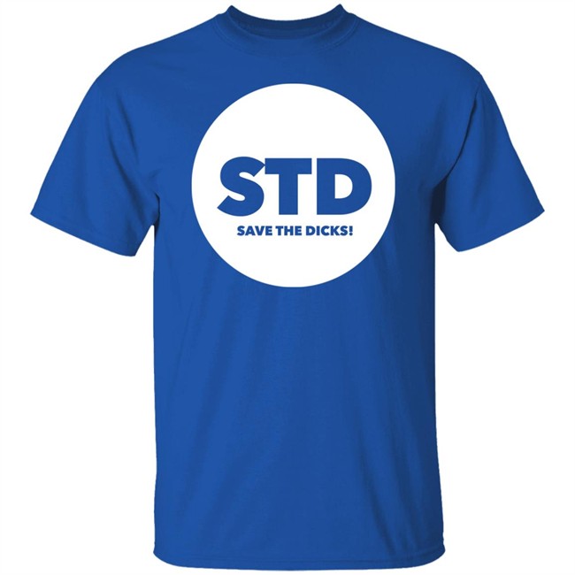 Std Save The Dicks Shirt Std Save The Dicks Shirt
