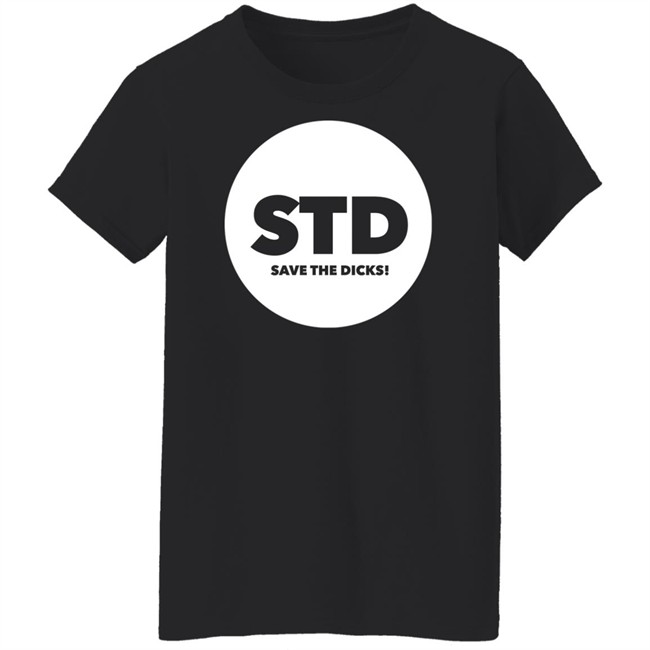 Std Save The Dicks Shirt Std Save The Dicks Shirt