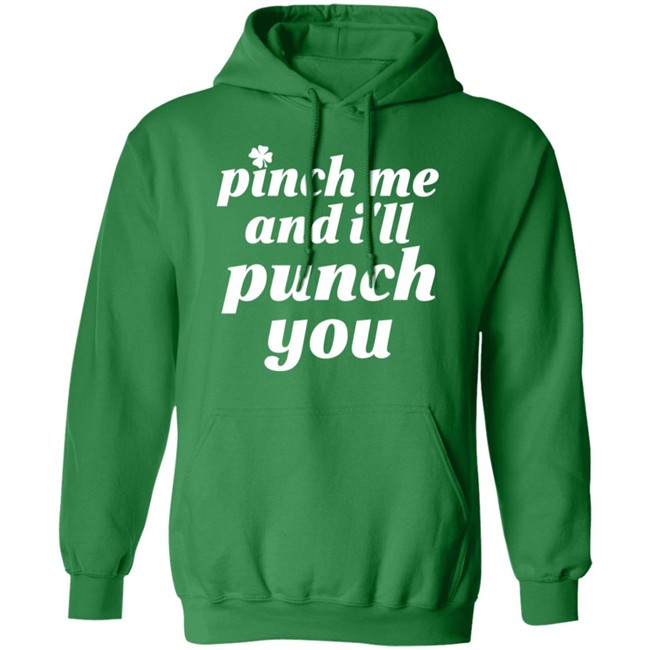 Holy Elle St. Patty's Pinch Me And I'll Punch You Shirt Holy Elle St. Patty's Pinch Me And I'll Punch You Shirt
