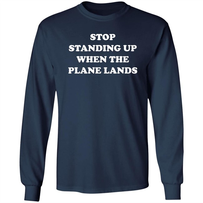 Stop Standing Up When The Plane Lands Shirt Jeremy Danner Stop Standing Up When The Plane Lands Shirt Jeremy Danner
