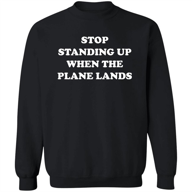 Stop Standing Up When The Plane Lands Shirt Jeremy Danner Stop Standing Up When The Plane Lands Shirt Jeremy Danner