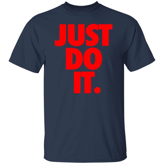 Just Do It Shirt Hoodie Ramey Just Do It Shirt Hoodie Ramey
