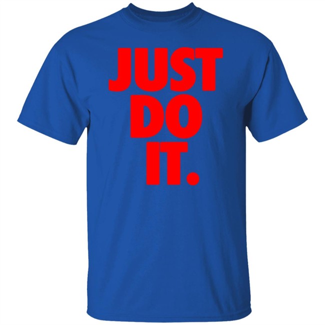 Just Do It Shirt Hoodie Ramey Just Do It Shirt Hoodie Ramey