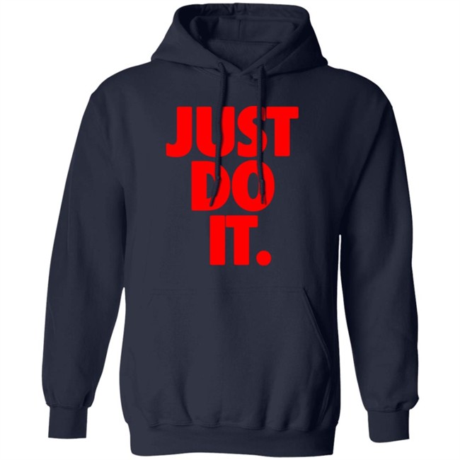 Just Do It Shirt Hoodie Ramey Just Do It Shirt Hoodie Ramey