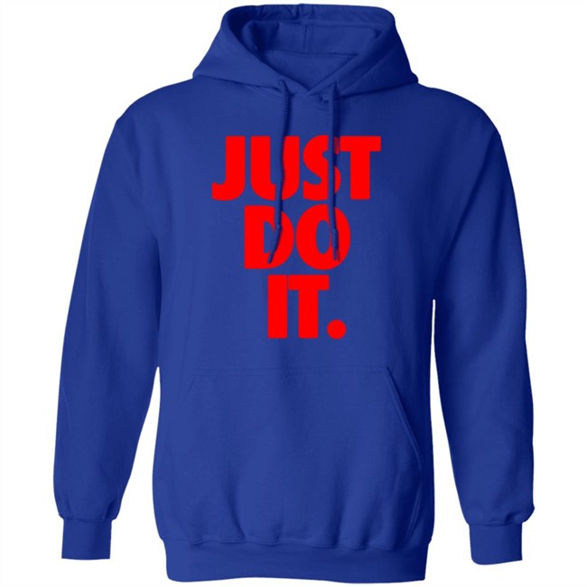 Just Do It Shirt Hoodie Ramey Just Do It Shirt Hoodie Ramey