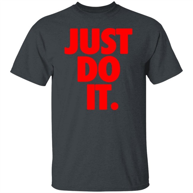 Just Do It Shirt Hoodie Ramey Just Do It Shirt Hoodie Ramey