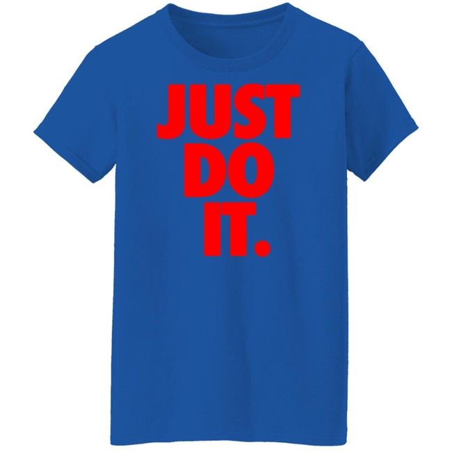 Just Do It Shirt Hoodie Ramey Just Do It Shirt Hoodie Ramey