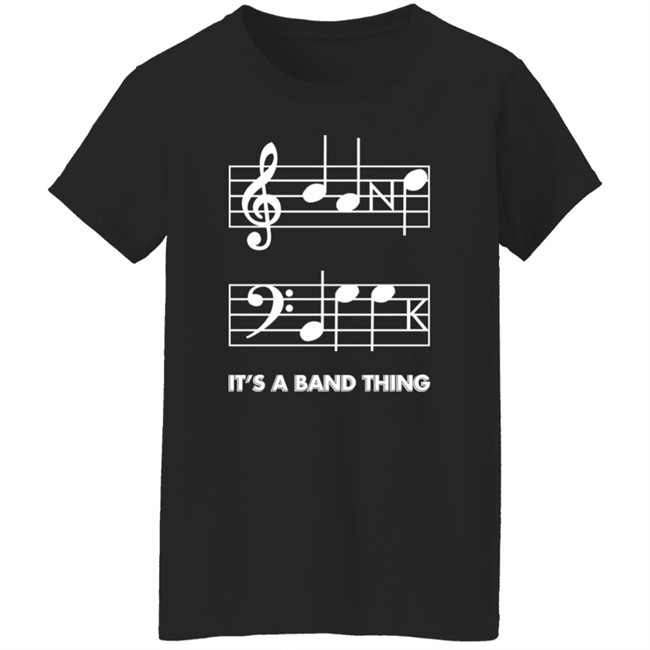 It's A Band Thing T Shirt Threatening Music Notation It's A Band Thing T Shirt Threatening Music Notation