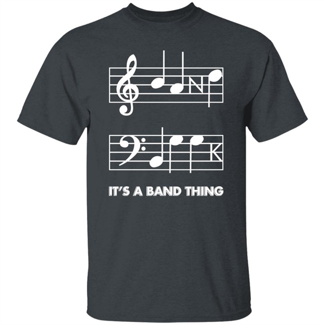 It's A Band Thing T Shirt Threatening Music Notation It's A Band Thing T Shirt Threatening Music Notation