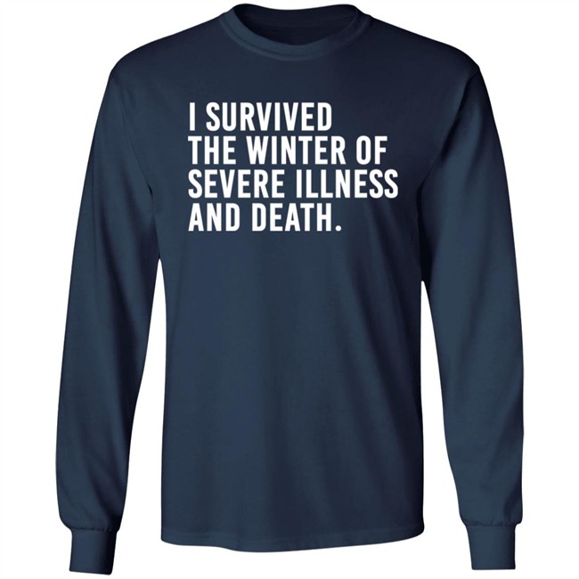 I Survived The Winter Of Severe Illness And Death Shirt Jane Salty Doe I Survived The Winter Of Severe Illness And Death Shirt Jane Salty Doe