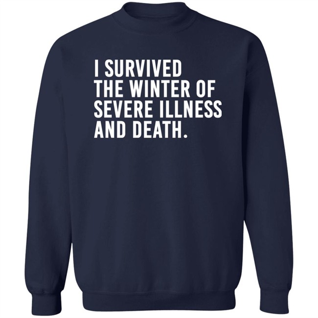 I Survived The Winter Of Severe Illness And Death Shirt Jane Salty Doe I Survived The Winter Of Severe Illness And Death Shirt Jane Salty Doe
