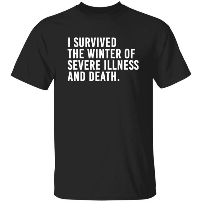 I Survived The Winter Of Severe Illness And Death Shirt Jane Salty Doe