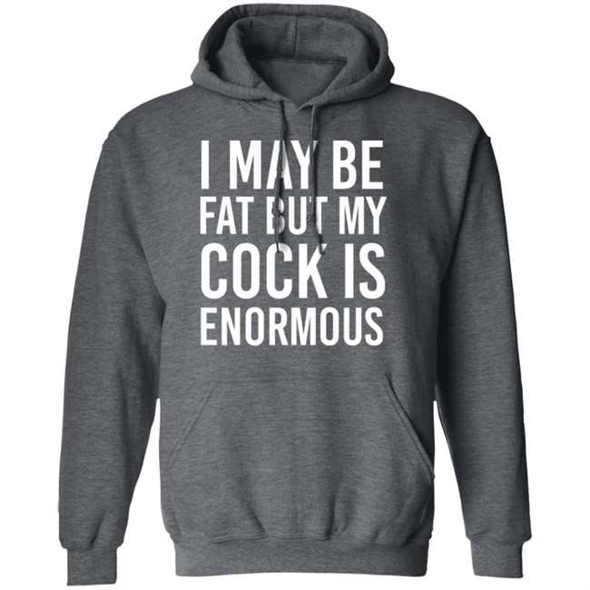 I May Be Fat But My Cock Is Enormous Shirt Driven By Boredom Nate Igor Smith I May Be Fat But My Cock Is Enormous Shirt Driven By Boredom Nate Igor Smith