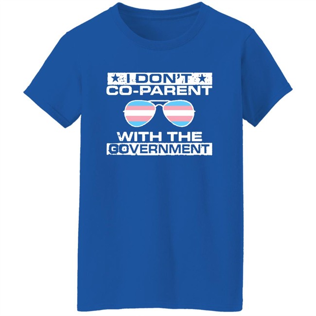 We Are The Union I Don't Co-Parent With The Government Shirt We Are The Union I Don't Co-Parent With The Government Shirt