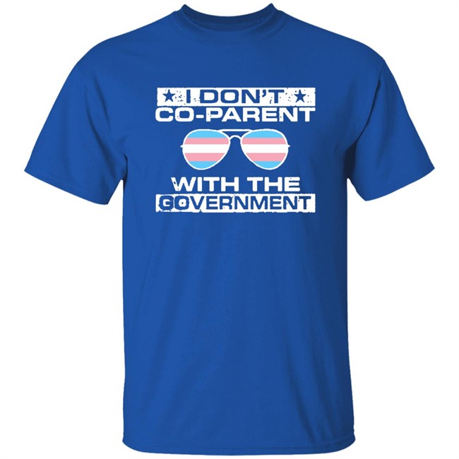 We Are The Union I Don't Co-Parent With The Government Shirt We Are The Union I Don't Co-Parent With The Government Shirt