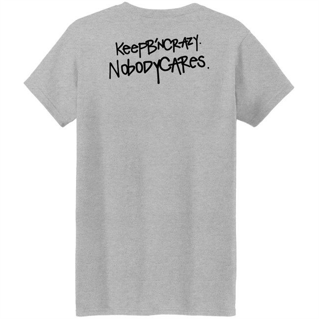Keep B'n Crazy Nobody Cares Shirt Keep B'n Crazy Nobody Cares Shirt
