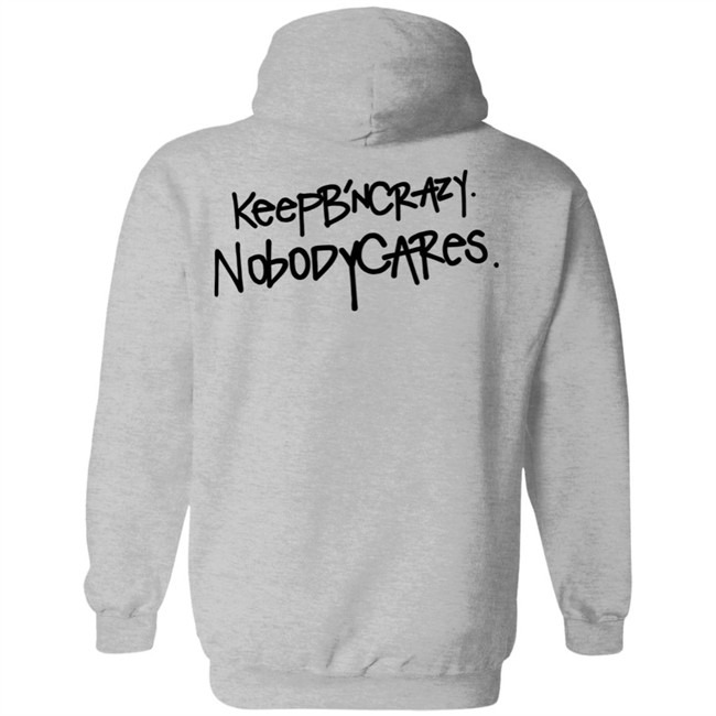 Keep B'n Crazy Nobody Cares Shirt Keep B'n Crazy Nobody Cares Shirt