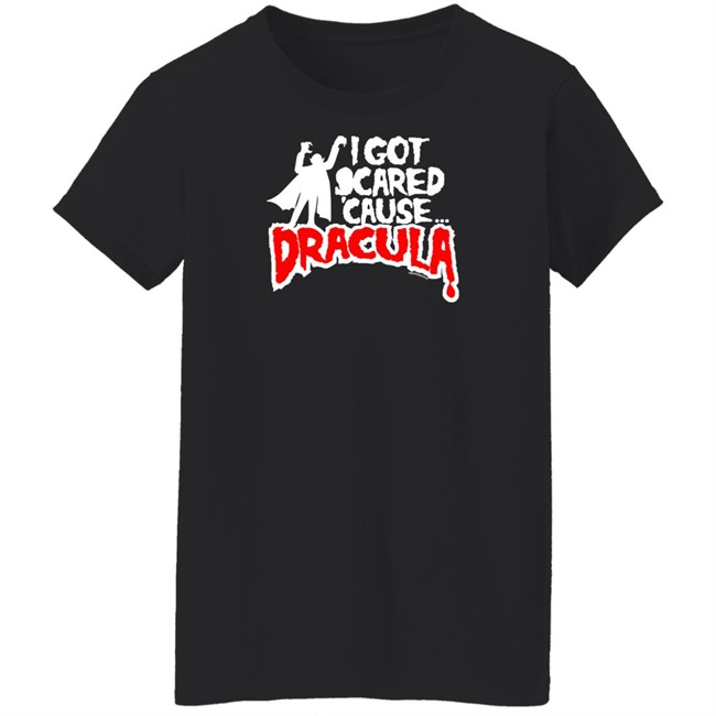 Mmr Rock Merchandise I Got Scared Cause Dracula Shirt Mmr Rock Merchandise I Got Scared Cause Dracula Shirt
