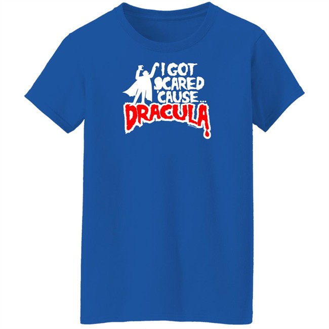 Mmr Rock Merchandise I Got Scared Cause Dracula Shirt Mmr Rock Merchandise I Got Scared Cause Dracula Shirt