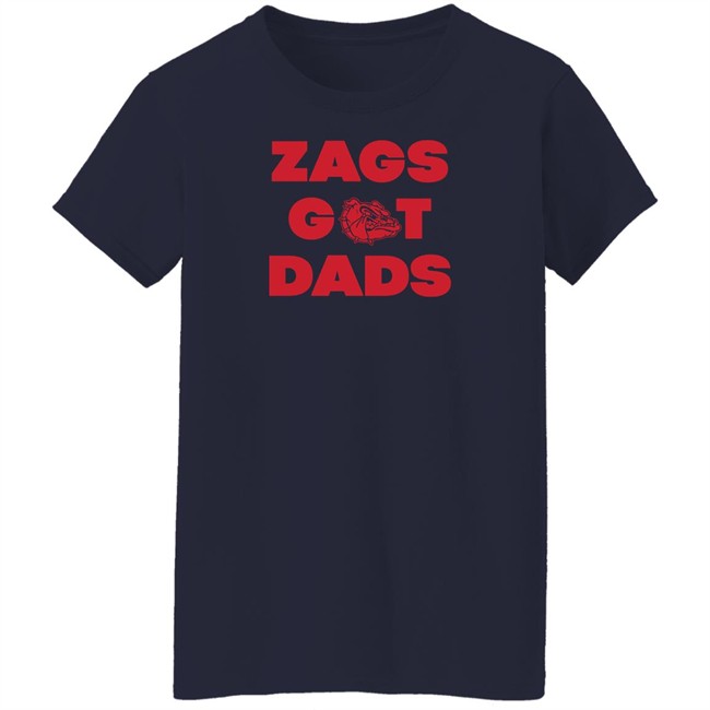 Gonzaga Apparel Merchandise Zags Got Dads T Shirt We Got Old Man Game Gonzaga Apparel Merchandise Zags Got Dads T Shirt We Got Old Man Game