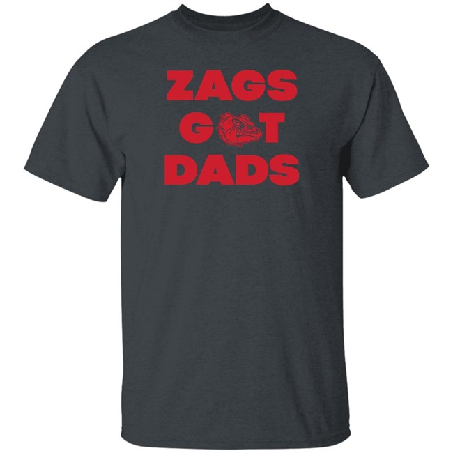 Gonzaga Apparel Merchandise Zags Got Dads T Shirt We Got Old Man Game Gonzaga Apparel Merchandise Zags Got Dads T Shirt We Got Old Man Game