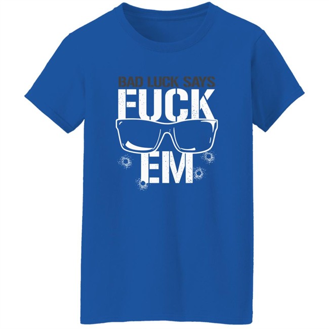 Aew Shop Pro Wrestling Tees Bullet Club Bad Luck Says Fuck Em Shirt Rogue General Aew Shop Pro Wrestling Tees Bullet Club Bad Luck Says Fuck Em Shirt Rogue General