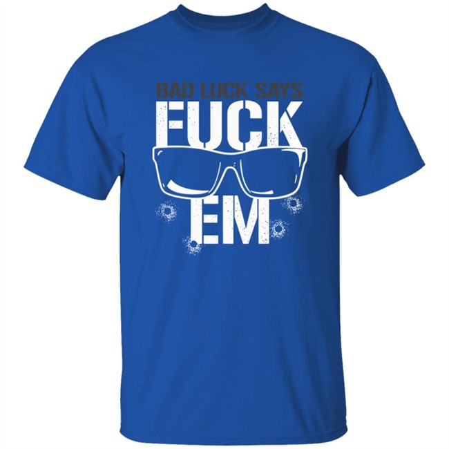 Aew Shop Pro Wrestling Tees Bullet Club Bad Luck Says Fuck Em Shirt Rogue General Aew Shop Pro Wrestling Tees Bullet Club Bad Luck Says Fuck Em Shirt Rogue General