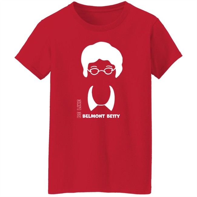 Be Like Belmont Betty Tee Shirt The Belmont Store Merch Ncaa March Madness Be Like Belmont Betty Tee Shirt The Belmont Store Merch Ncaa March Madness