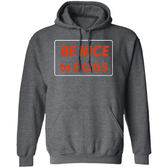 Be Nice To Dogs Hoodie Moody Seawitch Be Nice To Dogs Hoodie Moody Seawitch