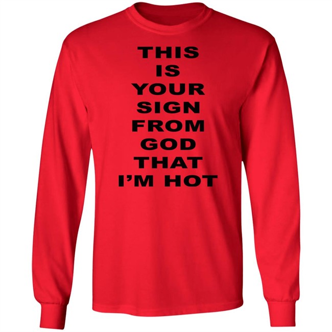 M A R I N A This Is Your Sign From God That I'm Hot T Shirt M A R I N A This Is Your Sign From God That I'm Hot T Shirt