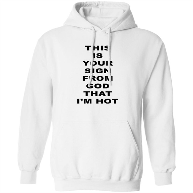M A R I N A This Is Your Sign From God That I'm Hot T Shirt M A R I N A This Is Your Sign From God That I'm Hot T Shirt