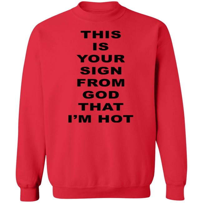 M A R I N A This Is Your Sign From God That I'm Hot T Shirt M A R I N A This Is Your Sign From God That I'm Hot T Shirt