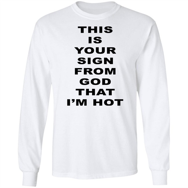 M A R I N A This Is Your Sign From God That I'm Hot T Shirt M A R I N A This Is Your Sign From God That I'm Hot T Shirt