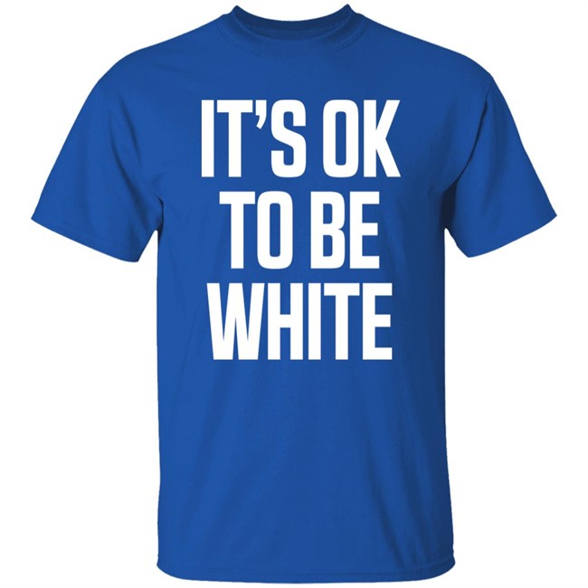 It's Ok To Be White Shirt George#Votesbluealways It's Ok To Be White Shirt George#Votesbluealways
