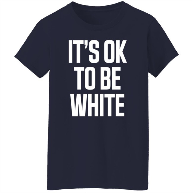 It's Ok To Be White Shirt George#Votesbluealways It's Ok To Be White Shirt George#Votesbluealways