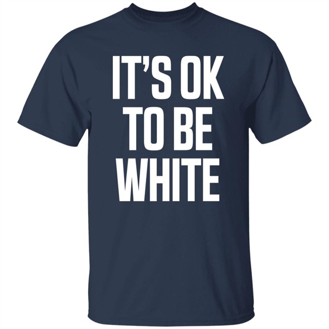 It's Ok To Be White Shirt George#Votesbluealways It's Ok To Be White Shirt George#Votesbluealways