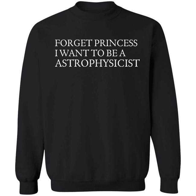 James Spann Forget Princess I Want To Be A Astrophysicist Shirt James Spann Forget Princess I Want To Be A Astrophysicist Shirt