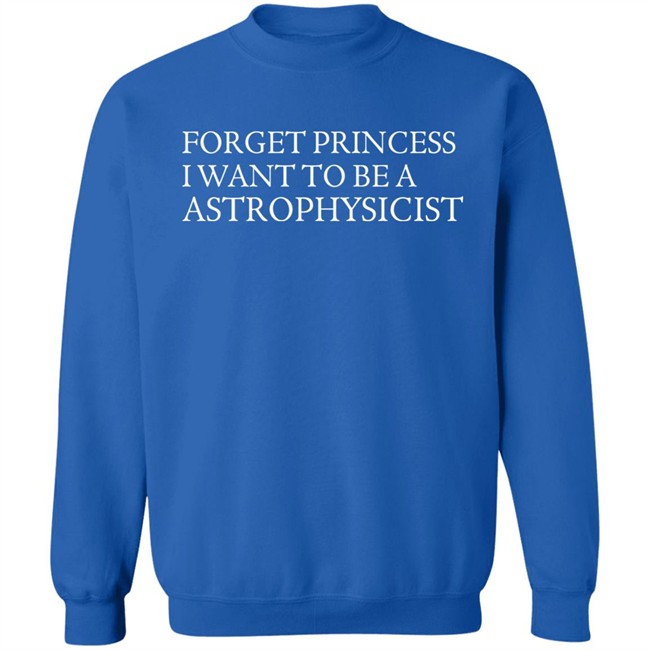 James Spann Forget Princess I Want To Be A Astrophysicist Shirt James Spann Forget Princess I Want To Be A Astrophysicist Shirt